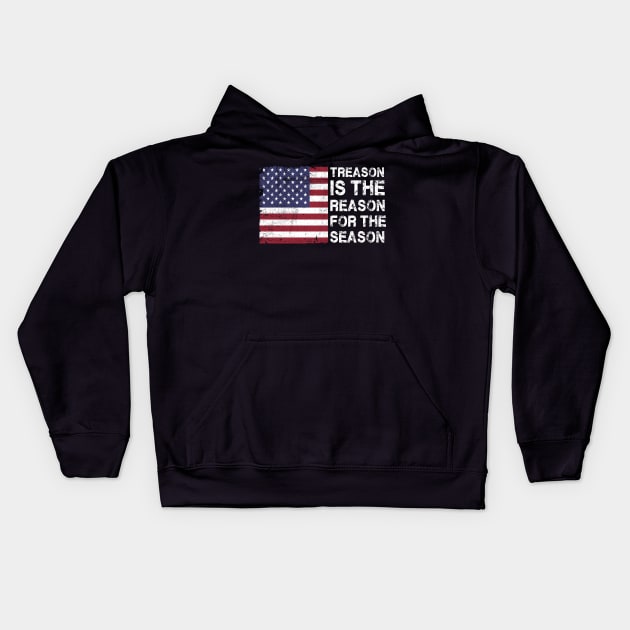 4th Of July America Gift Treason Is The Reason Best present Idea Kids Hoodie by dconciente